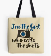I'm the girl who calls the shots Tote Bag