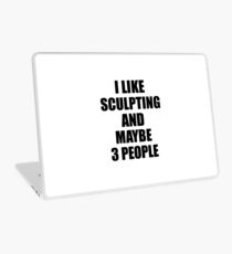 SCULPTING Lover Funny Gift Idea I Like Hobby Laptop Skin