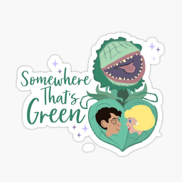 Somewhere That&amp;#39;s Green - Little Shop of Horrors Sticker
