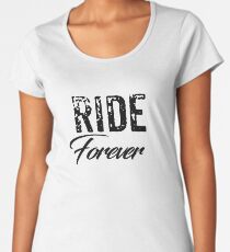 Top Best Seller Motorcycle Apparel T-Shirt Sticker Phone Case Ride forever Women's Premium T-Shirt