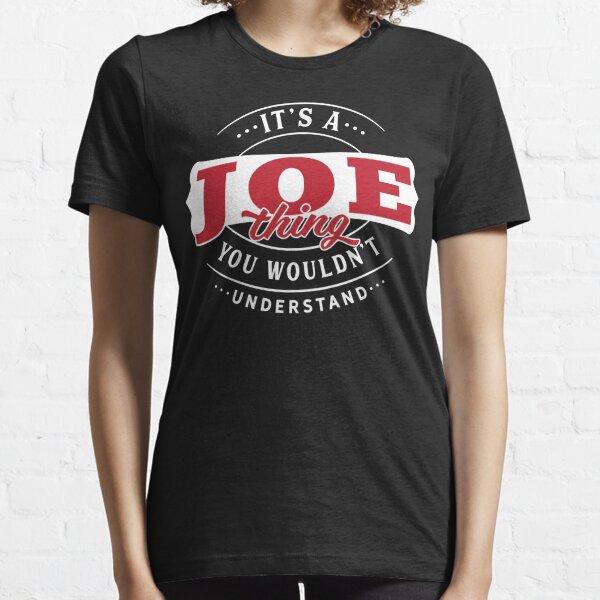 Joe Name T-shirt Joe Thing Joe Essential T-Shirt