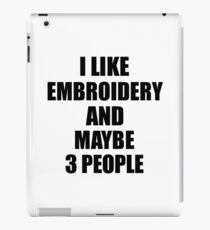 EMBROIDERY Lover Funny Gift Idea I Like Hobby iPad Case/Skin