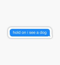 Dog Distraction Text Sticker