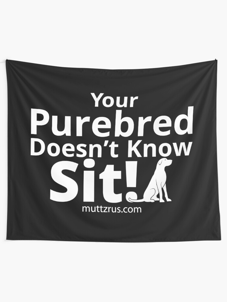 Alternate view of Your Purebred Don't know Sit White Tapestry