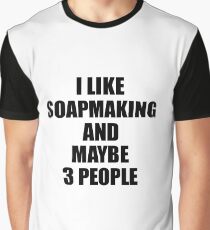 SOAPMAKING Lover Funny Gift Idea I Like Hobby Graphic T-Shirt