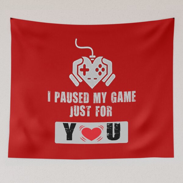 Item preview, I Paused My Game Just For You -  Game Nerds Lovely Gift Idea  designed and sold by ASClothDesign.