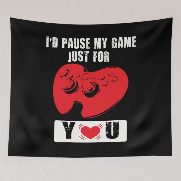 Item preview, I'd Pause My Game Just For You - Lovely Game Nerds Gift Idea  designed and sold by ASClothDesign.