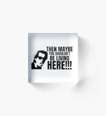 Taffin, Maybe You Shouldn't Be Living Here Graphic Acrylic Block