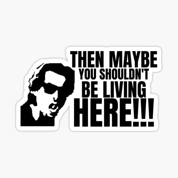 Taffin, Maybe You Shouldn't Be Living Here Graphic Sticker