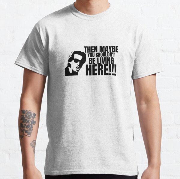 Taffin, Maybe You Shouldn't Be Living Here Graphic Classic T-Shirt