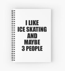 ICE SKATING Lover Funny Gift Idea I Like Hobby Spiralblock