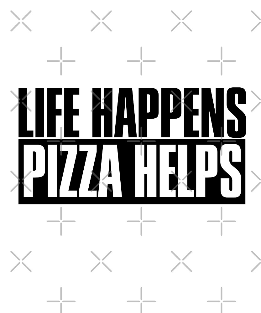 Das Leben Passiert Pizza Hilft Hemden Mit Zitaten Lustige