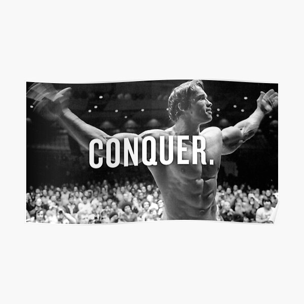 Arnold Schwarzenegger CONQUER Icon! Poster