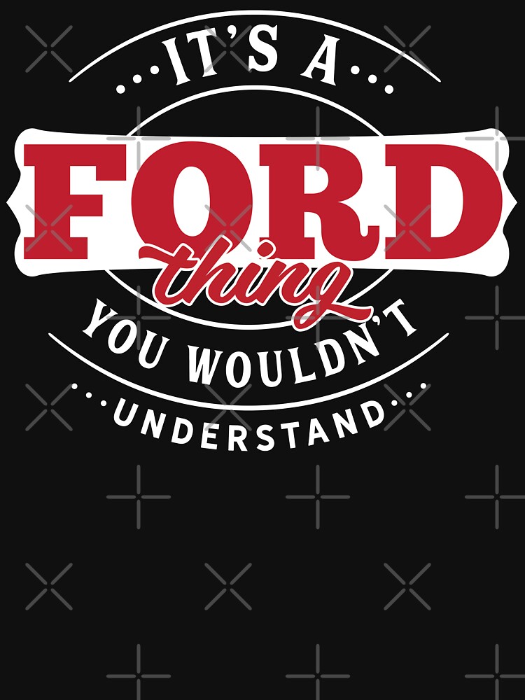 Ford Thing You Wouldn't Understand by wantneedlove