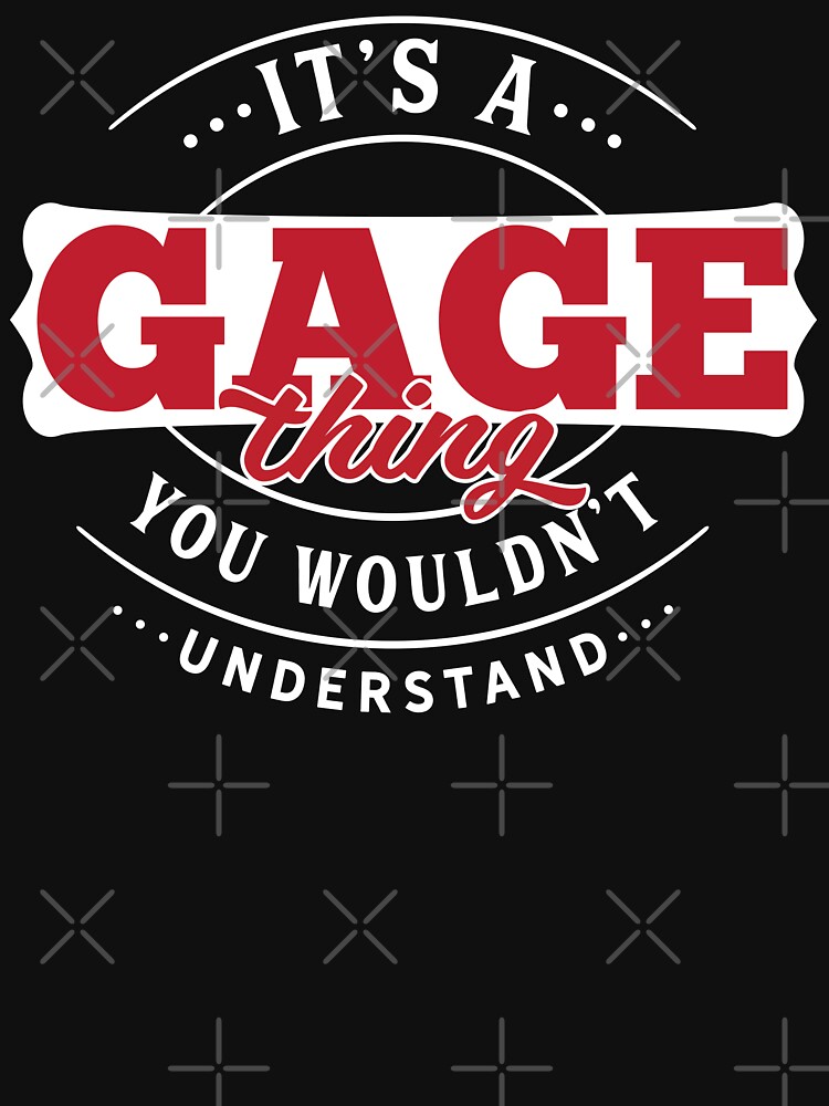 Gage Thing You Wouldn't Understand by wantneedlove