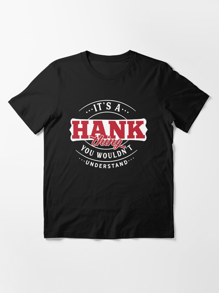 Alternate view of Hank Thing You Wouldn't Understand Essential T-Shirt