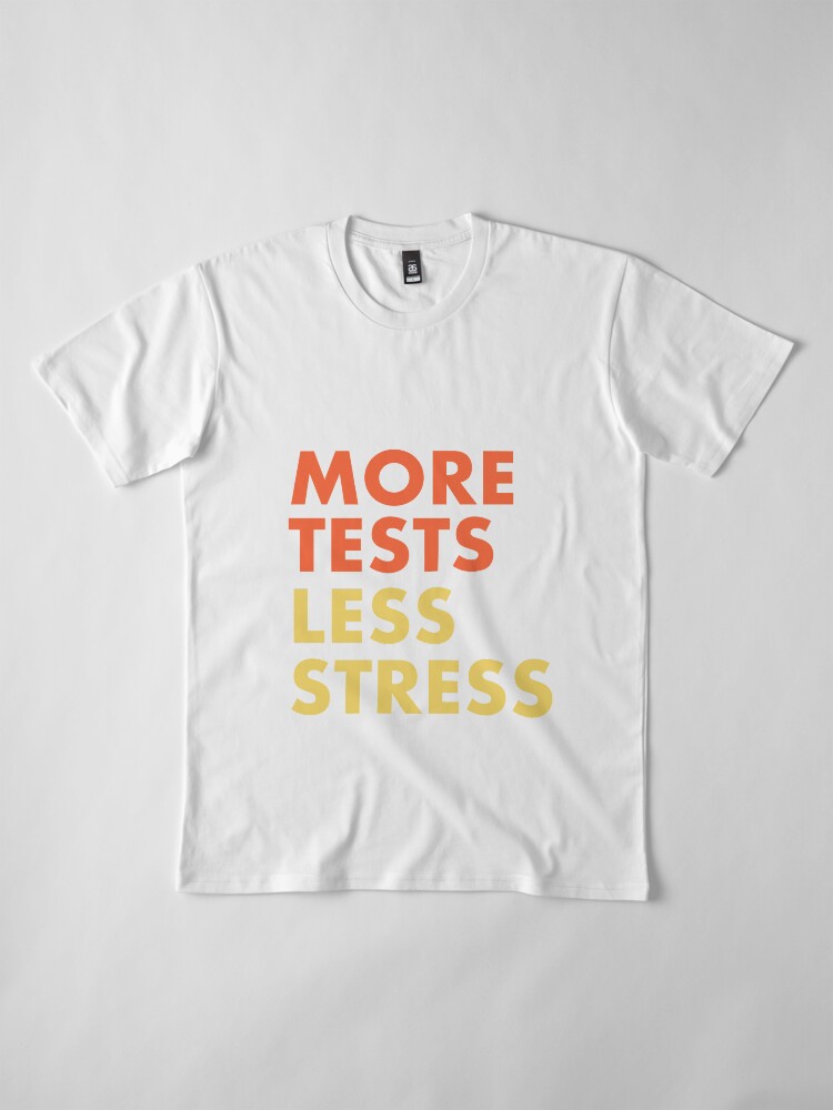 Alternate view of More Tests Less Stress - Sunset edition Premium T-Shirt