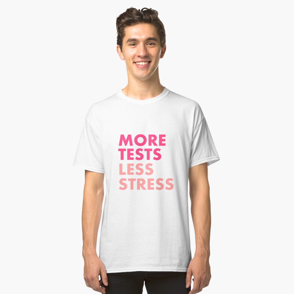 More tests less stress - Berry edition Classic T-Shirt
