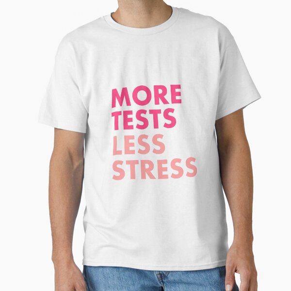 More tests less stress - Berry edition Classic T-Shirt