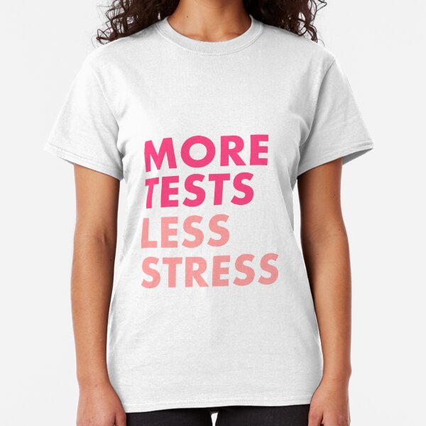More tests less stress - Berry edition Classic T-Shirt