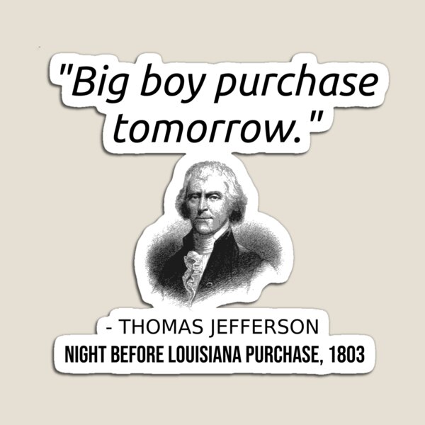 Funny Thomas Jefferson USA History Teacher T-Shirt Louisiana Magnet