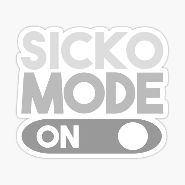"Sicko Mode On with On Button for Sicko Mode" Sticker for Sale by