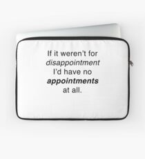 If it weren't for disappointment... Laptop Sleeve