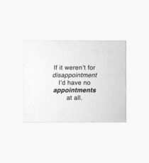 If it weren't for disappointment... Art Board