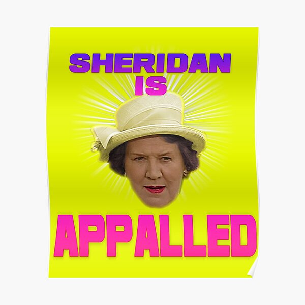 "HYACINTH BUCKET KEEPING UP APPEARANCES SHERIDAN IS APPALLED" Poster for Sale by jeremiahm08