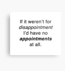 If it weren't for disappointment... Metal Print