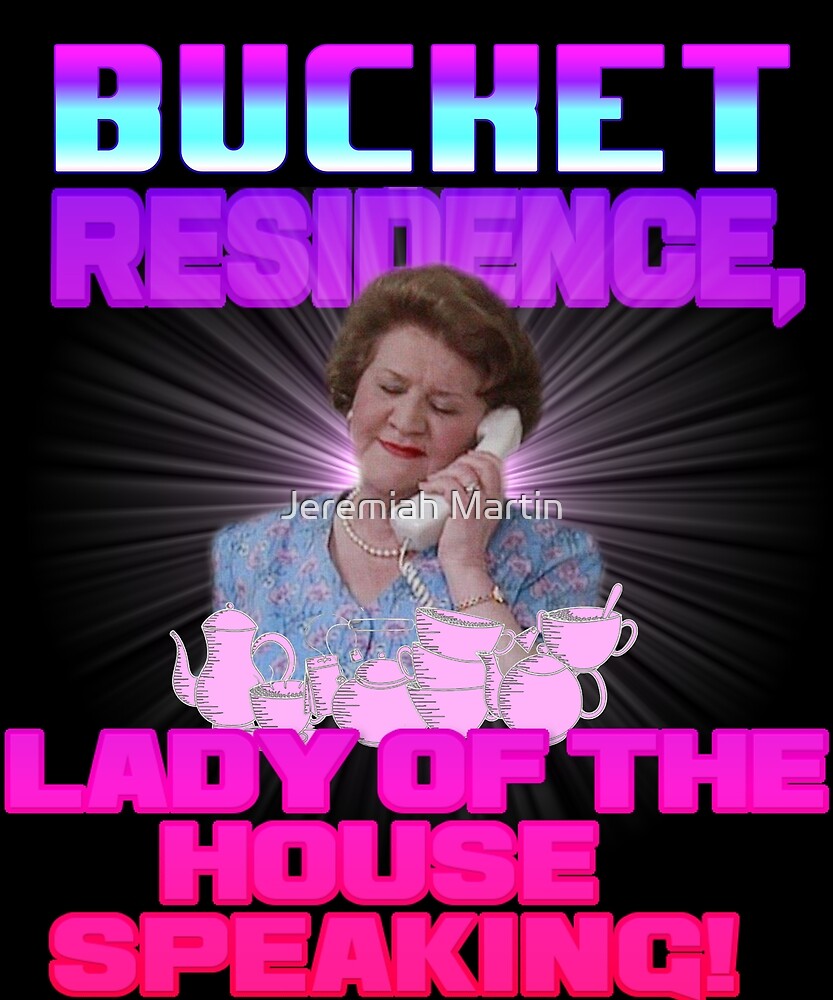"HYACINTH BUCKET LADY OF THE HOUSE SPEAKING" by Jeremiah Martin Redbubble