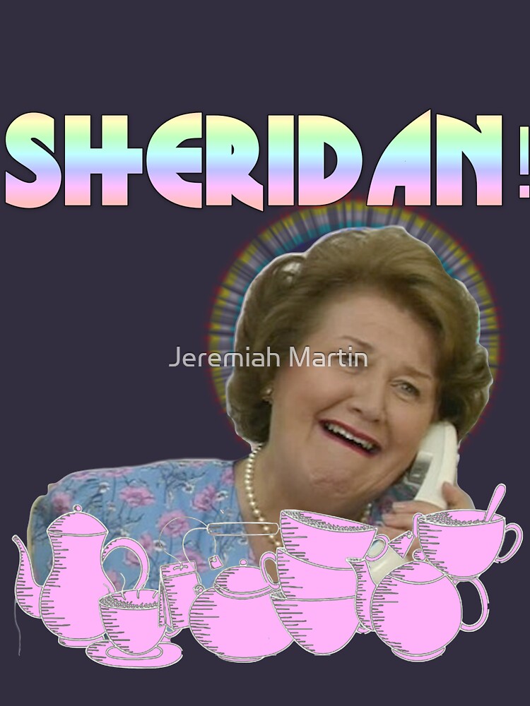 "SHERIDAN WOULD BE APPALLED KEEPING UP APPEARANCES" T-shirt by