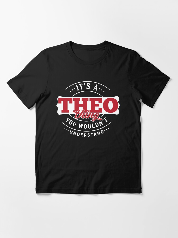 Alternate view of Theo Thing You Wouldn't Understand Essential T-Shirt