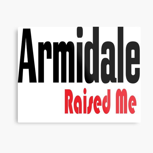 Armidale Raised Me New South Wales Australia Raised Me Metal Print