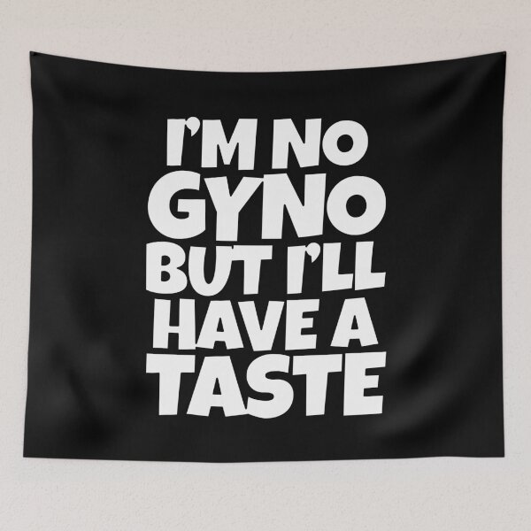 Item preview, I'm No Gyno But I'll Have a Taste designed and sold by wrestletoys.