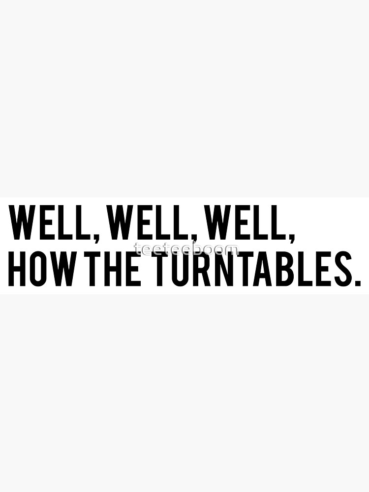 "Well, Well, Well, How the Turntables. Michael Scott The Office Tee