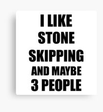 STONE SKIPPING Lover Funny Gift Idea I Like Hobby Canvas Print
