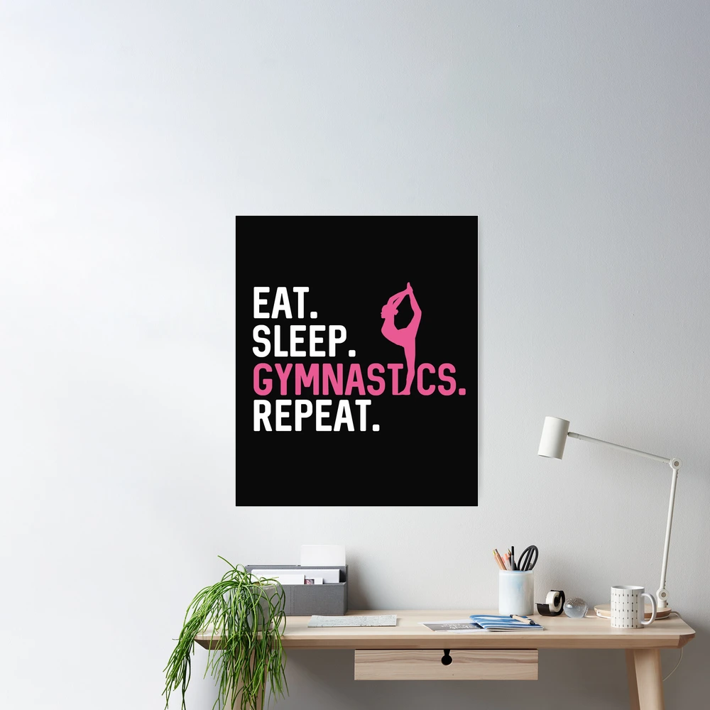 Eat Sleep Gymnastics Repeat Lover Funny Gift For Gymnast Girl  Poster for  Sale by alenaz