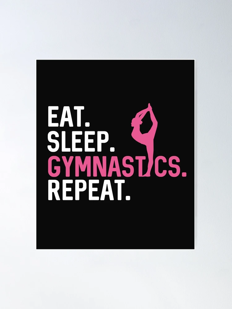 Eat Sleep Gymnastics Repeat Lover Funny Gift For Gymnast Girl  Poster for  Sale by alenaz