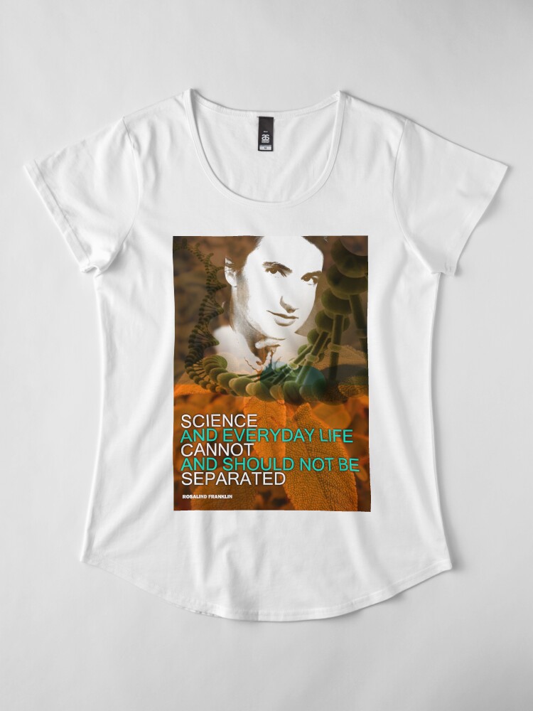 Alternate view of Rosalind Franklin Inspirational Quote Premium Scoop T-Shirt