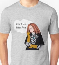 Don't Be A Hater Dear Unisex T-Shirt
