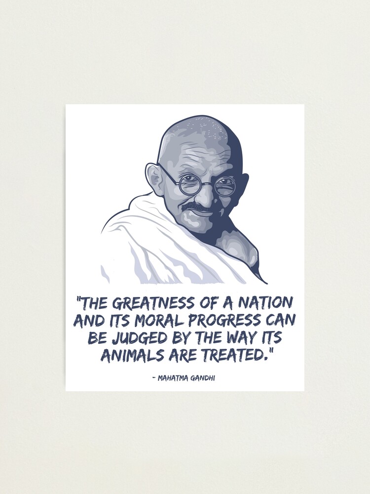 Impression Photo Mahatma Gandhi Citation Inspirante Sur Le Traitement Des Animaux Par Jungleedesigns Redbubble