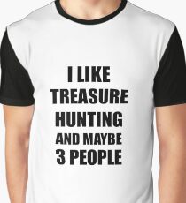 TREASURE HUNTING Lover Funny Gift Idea I Like Hobby Graphic T-Shirt