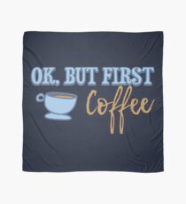 Ok, But First Coffee Tuch