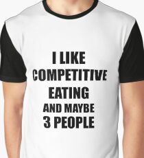 COMPETITIVE EATING Lover Funny Gift Idea I Like Hobby Graphic T-Shirt