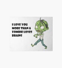 Geek Love: More than a Zombie Loves Brains Art Board
