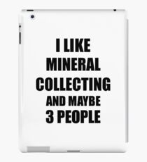 MINERAL COLLECTING Lover Funny Gift Idea I Like Hobby iPad Case/Skin