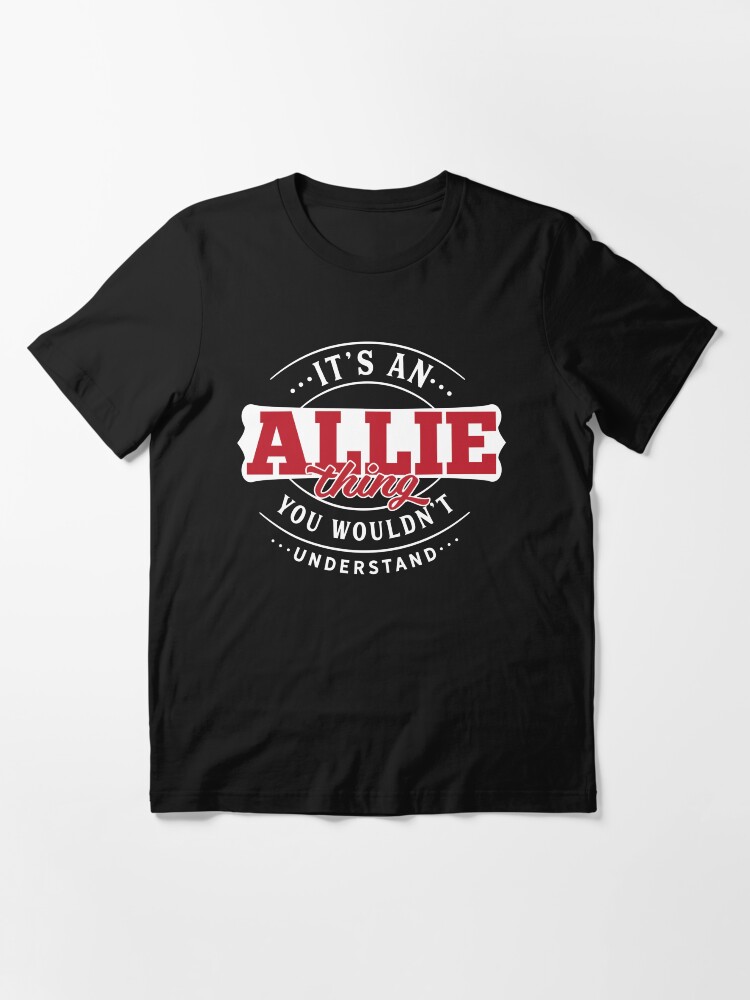 Thumbnail 2 of 7, Essential T-Shirt, Allie Name T-shirt Allie Thing Allie designed and sold by wantneedlove.