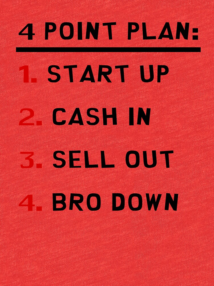 Start Up Cash In Sell Out Bro Down
