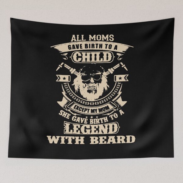 Item preview, All Moms Gave Birtho a Child, Except my mum She gave Birth to Legend with a Beard designed and sold by ThatMerchStore.